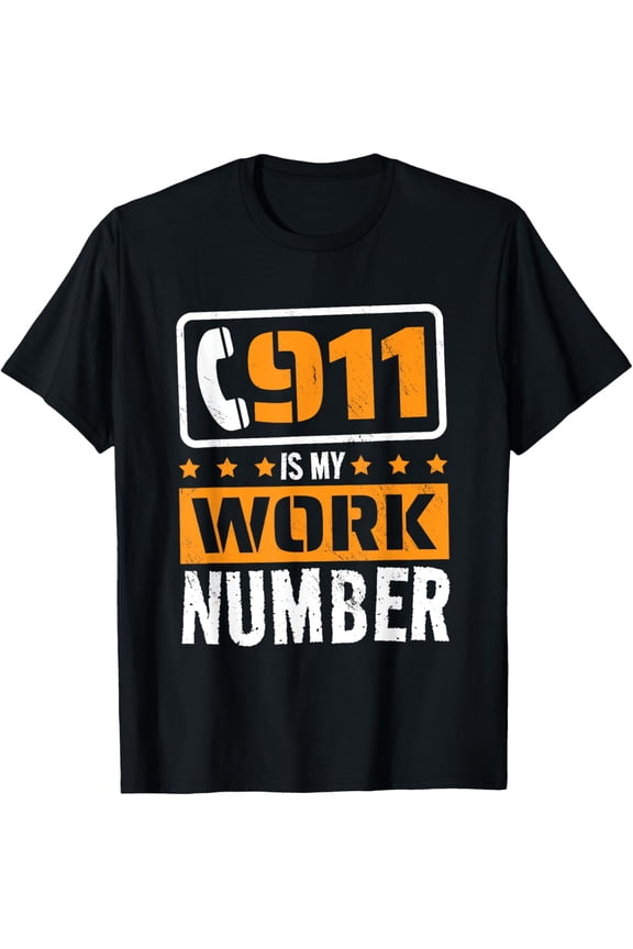 Exquisite and comfortable-911 Dispatch Emergency Dispatcher Is My Work Number T-Shirt