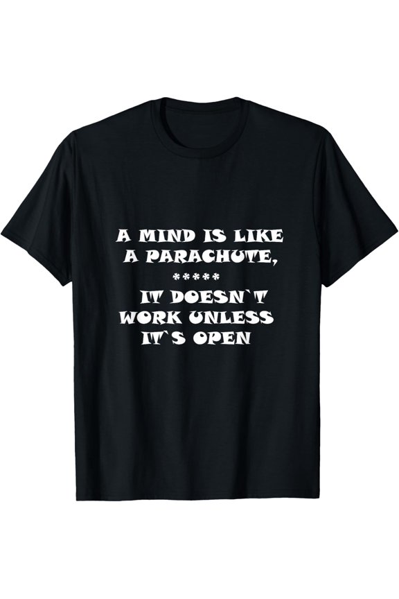 Exquisite and comfortable- A Mind is Like a Parachute T-Shirt