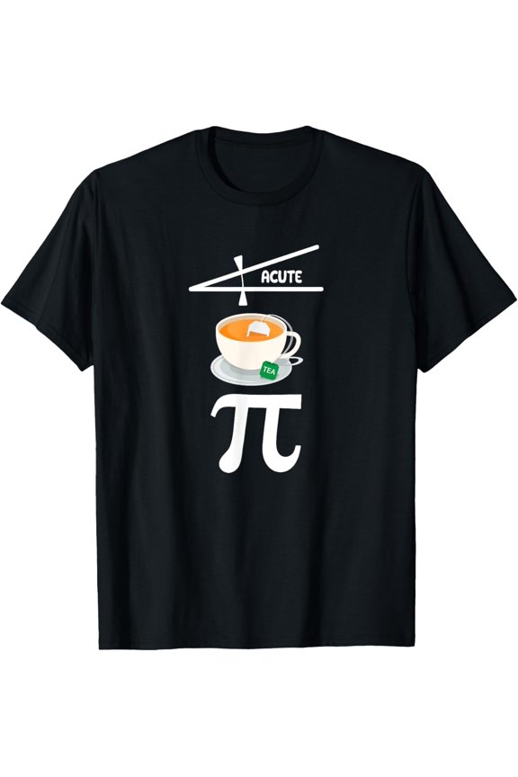 Exquisite and comfortable-Acute Tea Pie Cutie Pi Day Math Geek Science Nerd Teacher T-Shirt