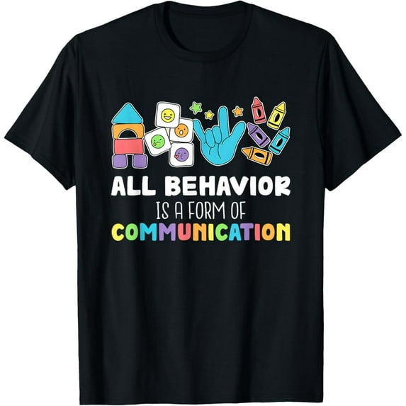 Exquisite and comfortable-All Behavior Is A Form Of Communication Special Education T-Shirt