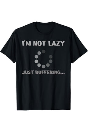 Exquisite and comfortable-All Coding Computer Programmer I′m not lazy just buffering T-Shirt