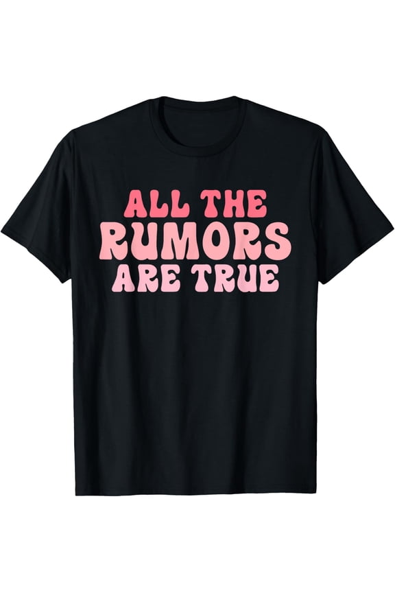 Exquisite and comfortable-All The Rumors Are True Apparel T-Shirt