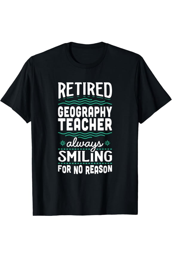 Exquisite and comfortable-Always Smiling Retired Geography Teacher T-Shirt