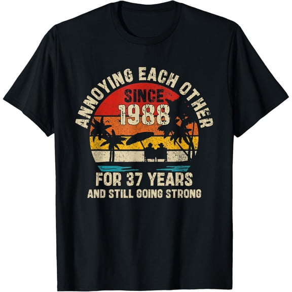Exquisite and comfortable-Annoying Each Other Since 1988 37th Wedding Anniversary T-Shirt