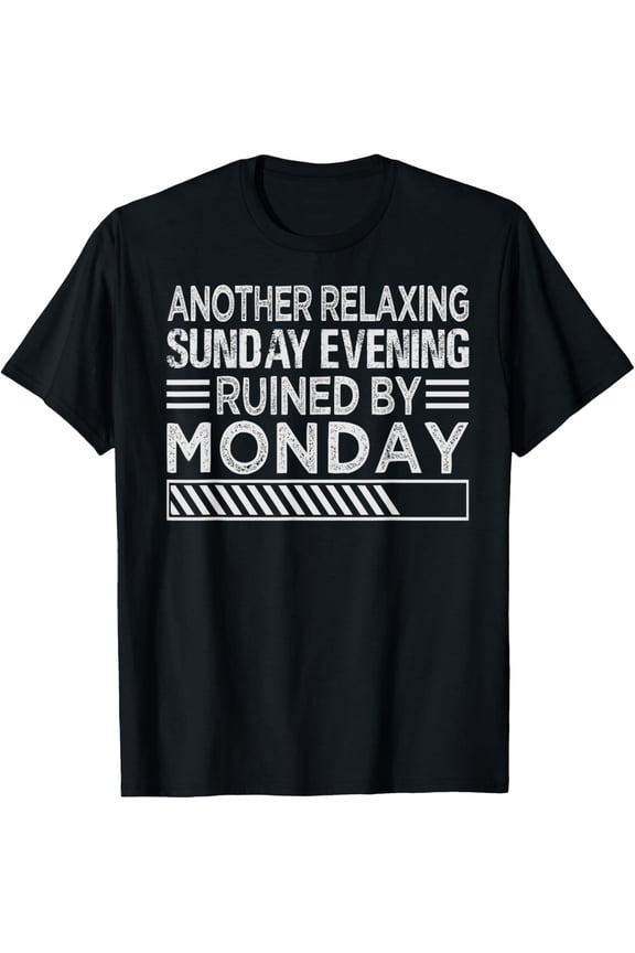 Exquisite and comfortable-Another Relaxing Sunday Evening Ruined By Monday - Funny T-Shirt