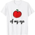 thumbnail image 1 of Exquisite and comfortable-Apple Of My Eye Novelty Graphic Joke Funny Fruit T-Shirt T-Shirt, 1 of 4