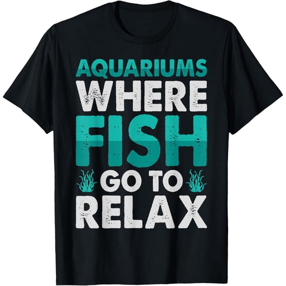 Exquisite and comfortable-Aquariums Fish Relax Aquascaper Fishing Tank Aquascaping T-Shirt