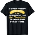 thumbnail image 1 of Exquisite and comfortable-Artist If At First You Don't Succeed Funny Art Teacher T-Shirt, 1 of 4