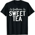 thumbnail image 1 of Exquisite and comfortable-As Southern as Sweet Tea T-Shirt, 1 of 4