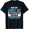 thumbnail image 1 of Exquisite and comfortable-Ask Me About My Computer Repair Service T-Shirt, 1 of 4