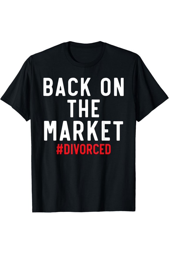 Exquisite and comfortable-Back On The Market #Divorced Wedding Annulment Divorce T-Shirt