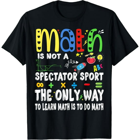 Exquisite and comfortable-Back To School Math Is Not A Spectator Sport Math Teacher T-Shirt