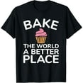 thumbnail image 1 of Exquisite and comfortable-Bake the World a Better Place Cupcake Baker T-Shirt, 1 of 4