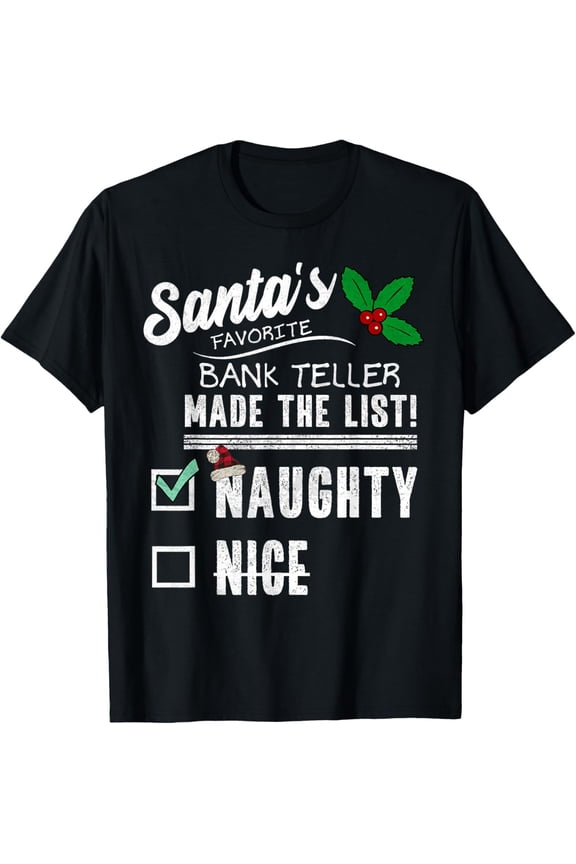 Exquisite and comfortable-Bank Teller Christmas Santas List Funny Naughty T-Shirt
