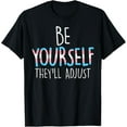 thumbnail image 1 of Exquisite and comfortable-Be Yourself Theyll Adjust Transgender Trans Pride Flag T-Shirt, 1 of 4