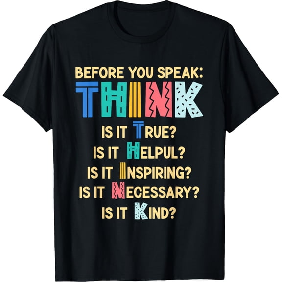 Exquisite and comfortable-Before You Speak Think | Motivation Inspiration T-Shirt