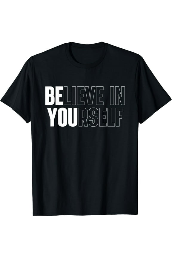 Exquisite and comfortable-Believe In Yourself Motivational Quote Inspiration Positive T-Shirt
