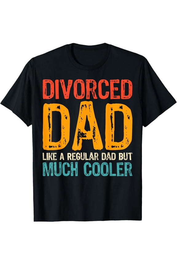 Exquisite and comfortable-Best Divorced Dad Ever Funny Divorcee Dad Divorce Party T-Shirt