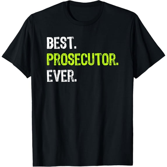 Exquisite and comfortable-Best PROSECUTOR Ever T-Shirt