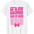 thumbnail image 1 of Exquisite and comfortable-Birthday Girl It's My Birthday Sign My Shirt Coquette Bow T-Shirt, 1 of 4