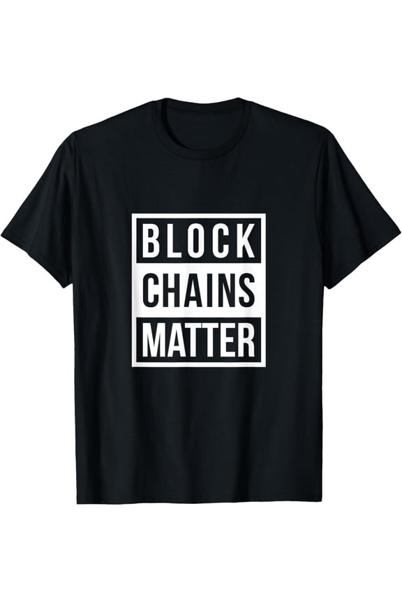 Exquisite and comfortable-Block Chains Matter T-Shirt - Funny Blockchain Crypto Gift T-Shirt