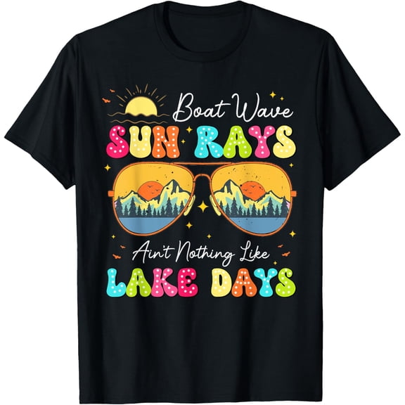 Exquisite and comfortable-Boat Wave Sun Rays Ain't Nothing Like Lake Days Summer T-Shirt