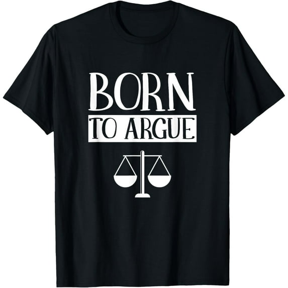 Exquisite and comfortable-Born To Argue Advocate Law Firm Lawyer Attorney Lawyers T-Shirt