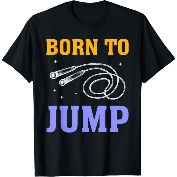 Exquisite and comfortable-Born To Jump Hobby Jump Rope Skipper Ropes Rope Skipping T-Shirt