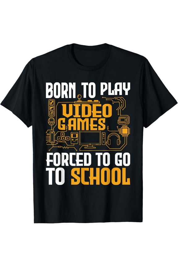 Exquisite and comfortable-Born To Play Video Games Forced To Go To School Gaming Gamer T-Shirt