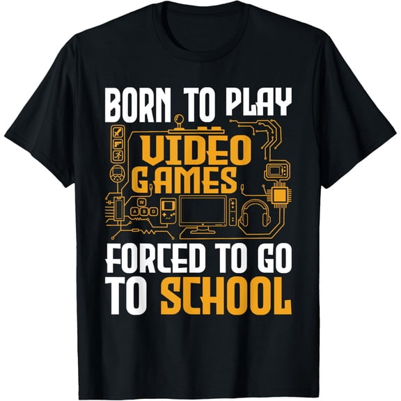 Exquisite and comfortable-Born To Play Video Games Forced To Go To School Gaming Gamer T-Shirt