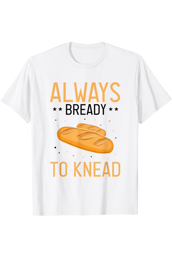 Exquisite and comfortable-Breadmaker Quote for Bread Baking and Bread Making T-Shirt