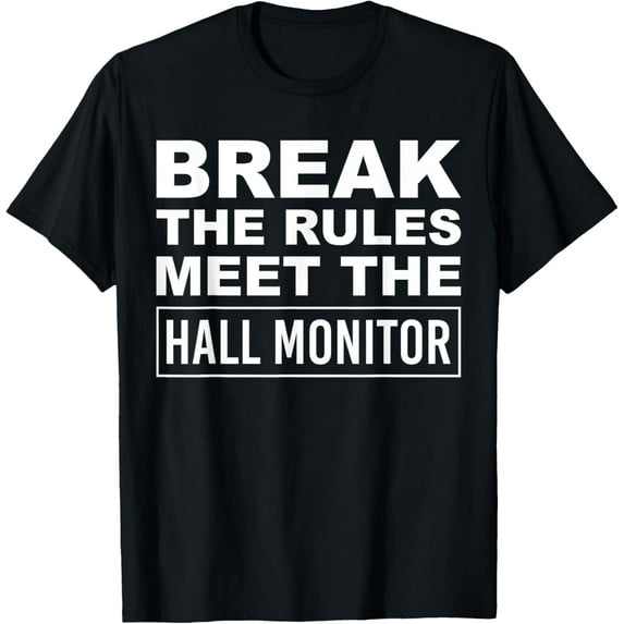 Exquisite and comfortable-Break The Rules Meet The Hall Monitor Hallway T-Shirt