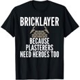 thumbnail image 1 of Exquisite and comfortable-Bricklayer Because Plasterers Needs Heroes Too Gag T-Shirt, 1 of 4