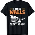thumbnail image 1 of Exquisite and comfortable-Bricklayer I Make Walls Great Again T-Shirt, 1 of 4