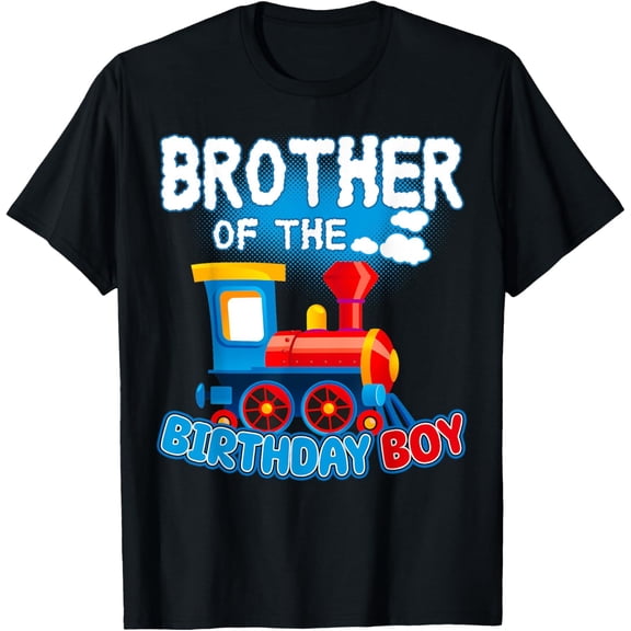 Exquisite and comfortable-Brother Of The Birthday Boy Train Birthday Family Matching T-Shirt