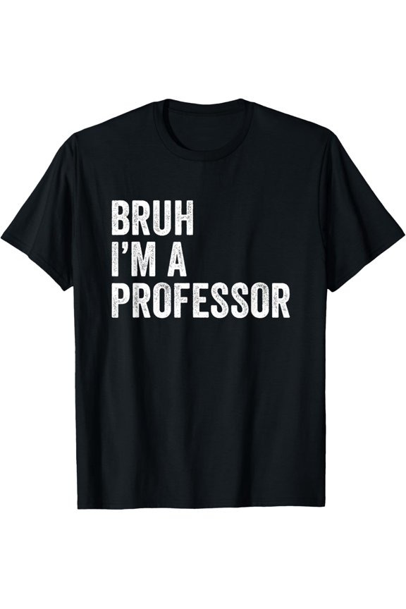 Exquisite and comfortable-Bruh I'm A Professor Funny Bruh Meme Teaching Job T-Shirt