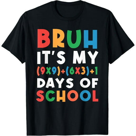 Exquisite and comfortable-Bruh It'S My 100 Days Of School 100Th Day Formula Math T-Shirt