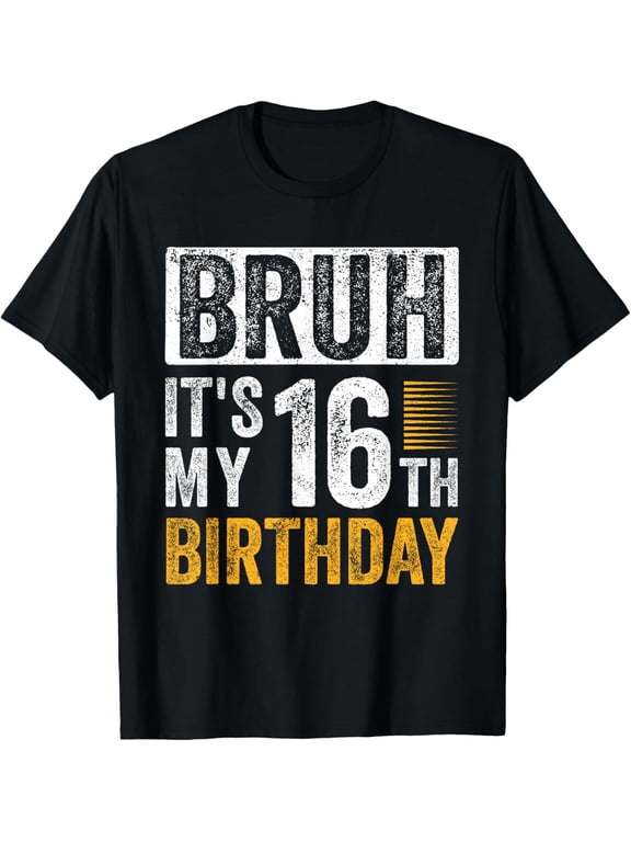 Exquisite and comfortable-Bruh It's My 16th Birthday 16 Year Old Birthday for Boys T-Shirt