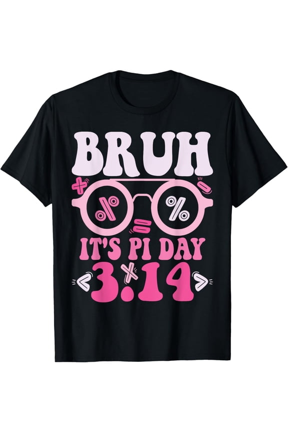 Exquisite and comfortable-Bruh It's Pi Day 3.14 Pi Symbol Funny Pi Day Teachers Math T-Shirt