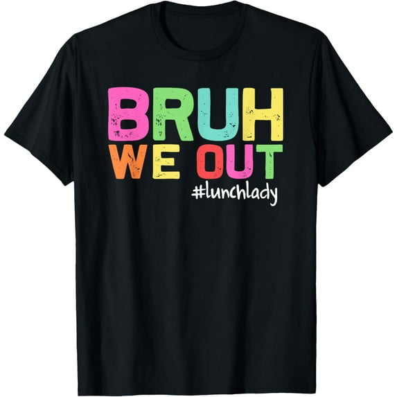 Exquisite and comfortable-Bruh We Out Lunch Lady Last Day Of School Vintage Women T-Shirt