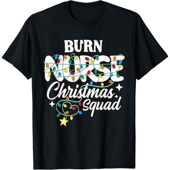 Exquisite and comfortable-Burn Nurse Christmas Squad Burn Intensive Care Nursing NP RN T-Shirt