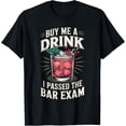 thumbnail image 1 of Exquisite and comfortable-Buy Me A Drink I Passed The Bar Exam T-Shirt, 1 of 4