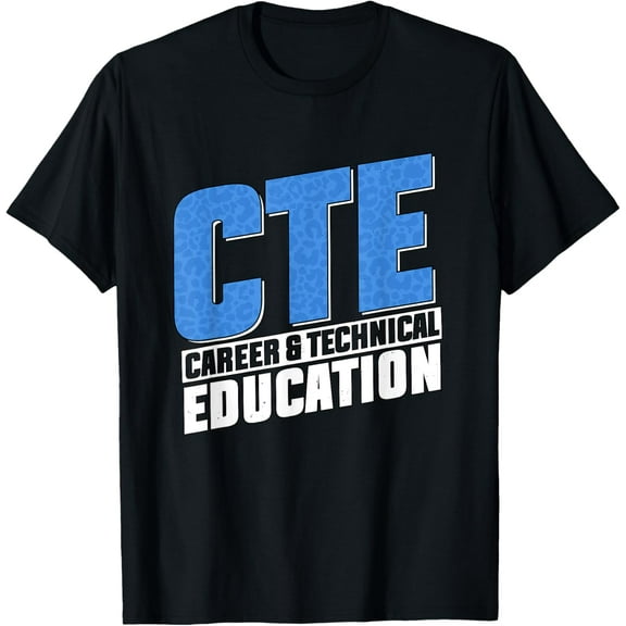 Exquisite and comfortable-CTE Career And Technical Education Teacher Instructor T-Shirt