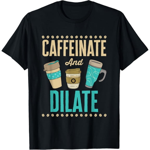 Exquisite and comfortable-Caffeinate and Dilate Funny Optometrist Optometry Coffee T-Shirt