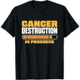 thumbnail image 1 of Exquisite and comfortable-Cancer Destruction In Progress, Cancer Chemo Awareness T-Shirt, 1 of 4