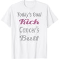 thumbnail image 1 of Exquisite and comfortable-Cancer Fighter T Shirt Today's Goals Kick Cancer's Butt Tee T-Shirt, 1 of 4