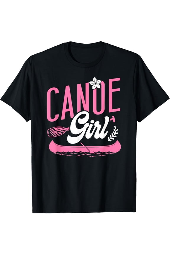 Exquisite and comfortable-Canoe Canoeing Girl Canoe Girl T-Shirt