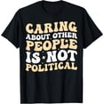 thumbnail image 1 of Exquisite and comfortable-Caring About Other People Is Not Political T-Shirt, 1 of 4
