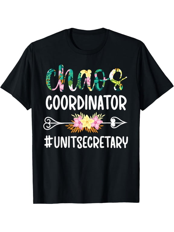Exquisite and comfortable-Chaos Coordinator Unit Secretary Funny Unit Secretaries T-Shirt