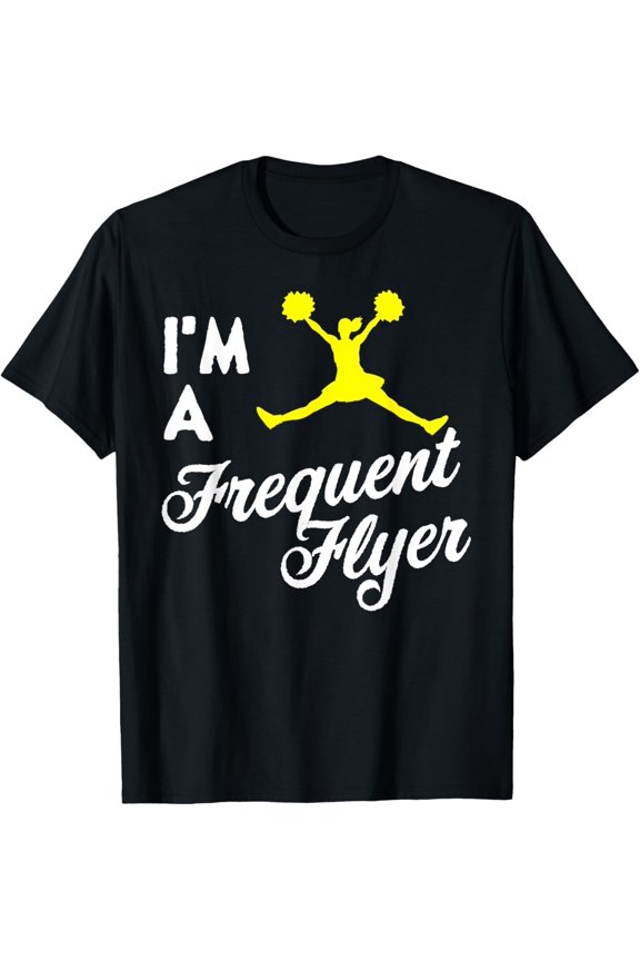 Exquisite and comfortable-Cheer Flyer Graphic Saying I'm A Frequent Flyer Competition T-Shirt
